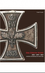 Das Eiserne Kreuz: 1813 - 1870 - 1914