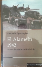 El Alamein 1942 Materialschlacht in Nordafrika
